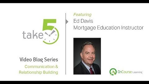 Take 5 Video Blog: How to Maintain Great Client Relationships for Mortgage Loan Officers