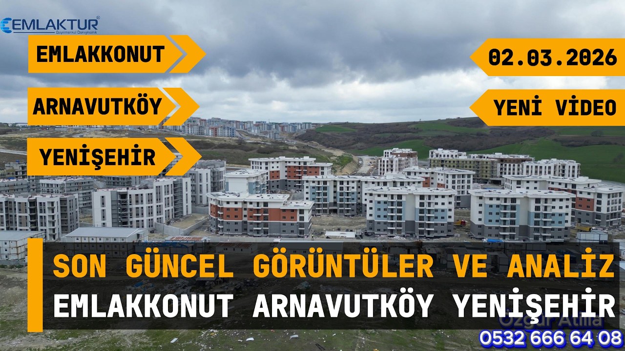 Emlak Konut Arnavutköy Yenişehir Evleri Son Gelişmeler Güncel Görüntülerle Detaylı Bölge Analizi