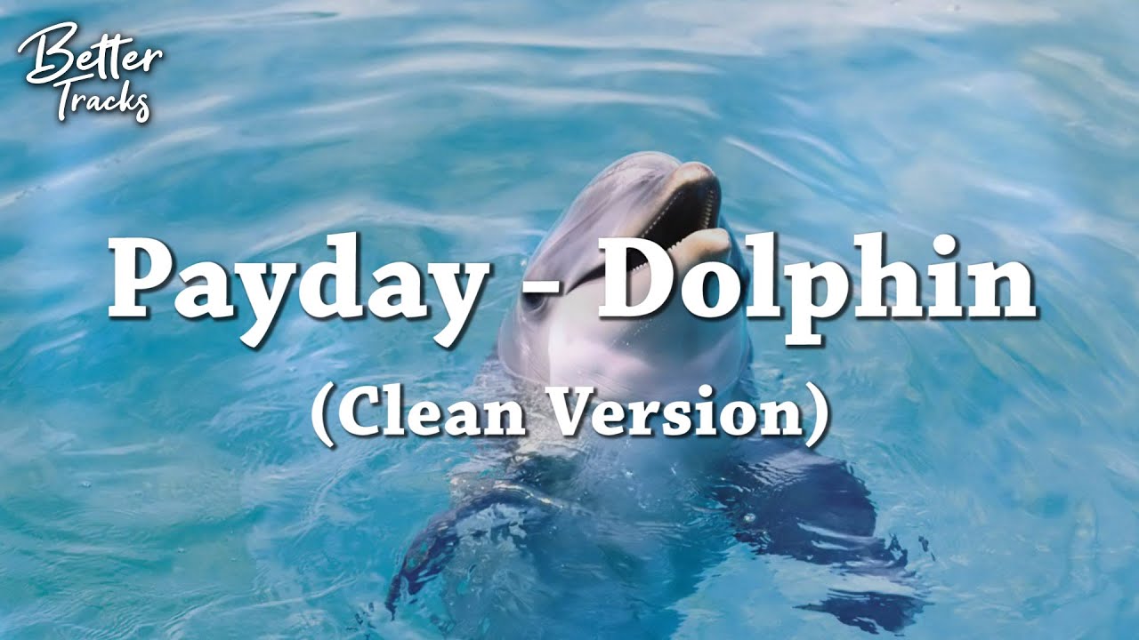 Watch Payday - Dolphin (Clean) 🔥 (Dolphin Clean) on YouTube Watch Payday - Dolphin (Clean) 🔥 (Dolphin Clean) on YouTube