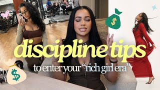 7 Ruthless Tips to ENTER your  DISCIPLINED &quot;Rich Girl Era&quot;