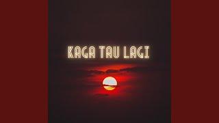 Download Lagu KAGA TAU LAGI MP3 Download Lagu KAGA TAU LAGI MP3