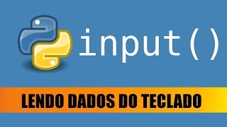Tutorial: Como Ler dados do Teclado no Python