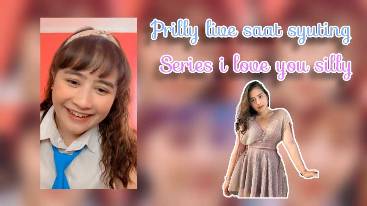 Prilly live Instagram saat syuting series i ❤️ you silly