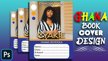Ghana exercise book cover design in photoshop - Gyakie
