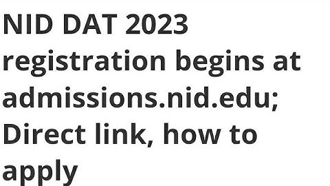 NID DAT 2023 REGISTRATION START,HOW TO REGISTER, EXAM, ADMIT CARD,RESULT DATE RELEASED,LATEST NEWS