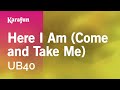 Karaoke Here I Am (Come and Take Me) - UB40 *