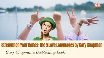The 5 Love Languages - Strengthen Bonds With Your Loved Ones by Gary Chapman