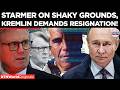 RUSSIA DEMANDS RESIGNATION: Kremlin Tells Keir Starmer to "Resign Now"