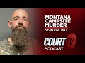 Montana Campsite Murder Sentencing | Court TV Podcast