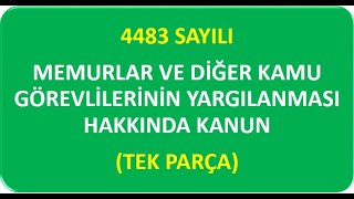 4483 SAYILI MEMURLAR VE DİĞER KAMU GÖREVLİLERİNİN YARGILANMASI HAKKINDA KANUN (TEK PARÇA)