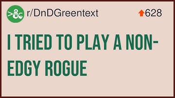 D&D Story - I Tried To Play A Non-Edgy Rogue