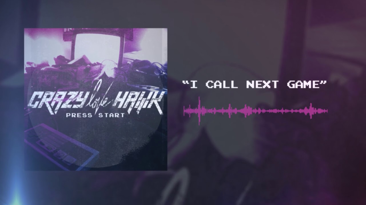 Crazy Love Hawk - I Call Next Game