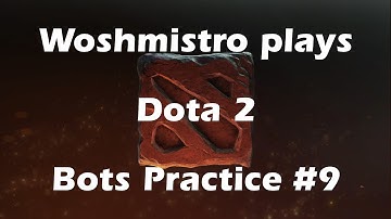 Dota 2 - Practice #9 - Hard Bots