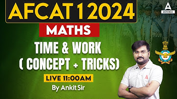 AFCAT 1 2024 Maths Classes | Maths - Time & Work ( Concept + Tricks ) #1 | Math By Ankit Sir