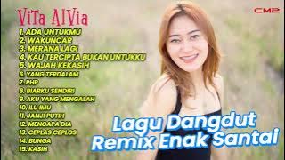 LAGU DANGDUT REMIX ENAK SANTAI VITA ALVIA ADA UNTUKMU FULL ALBUM