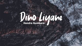 Hendra Kumbara Dino Liyane (Lirik)