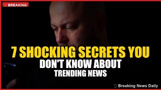 7 Shocking Secrets You Don't Know About Trending News