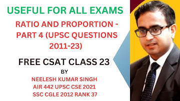 RATIO & PROPORTION (PART-4) | LECTURE -23 | UPSC CSAT | PRELIMS | BASIC MATHS | NEELESH SIR | AIR442