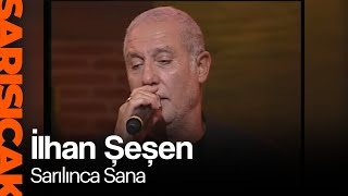 İlhan Şeşen - Sarılınca Sana  (Sarı Sıcak)