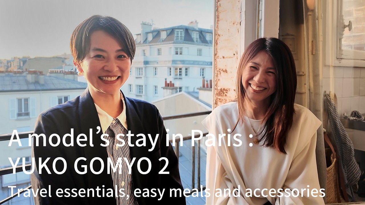 A model's stay in Paris : YUKO GOMYO 2 Travel essentials, easy meals and accessories