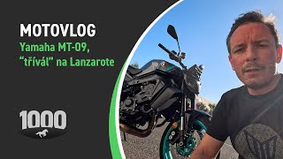 MOTOVLOG: Yamaha MT-09, "třívál" na Lanzarote