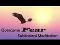 Overcome Fear - Move Forward Without Holding Yourself Back | Subliminal Messages