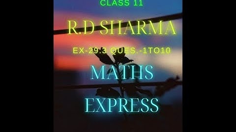 CLASS  11  EX-29.3      QUES.--1 TO 10 RD SHARMA SOLUTIONS PRESENTS //MATHS EXPRESS