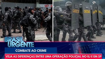 Veja as diferenças entre uma operação policial no Rio de Janeiro e em São Paulo | Brasil Urgente