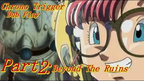 Chrono Trigger Dub Play 2/?