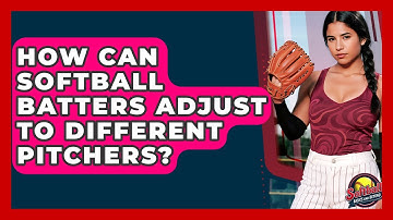 How Can Softball Batters Adjust To Different Pitchers? - Softball Basics and Beyond