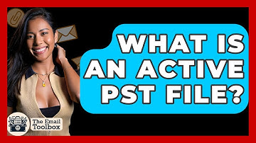 What Is An Active PST File? - TheEmailToolbox.com