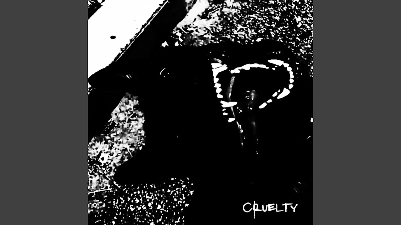 cruelty (slowed)