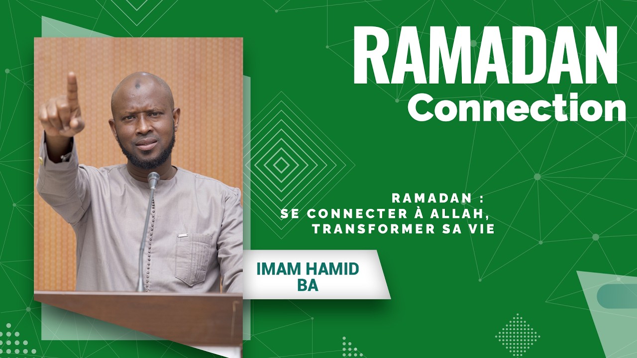 Ramadan :  Se connecter à Allah, transformer sa vie par Imam Hamid BA