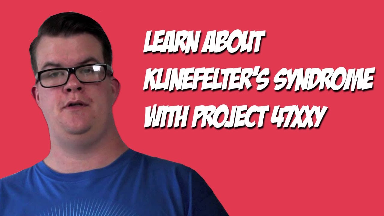 Klinefelter U0026 39 S Syndrome - Project 47xxy