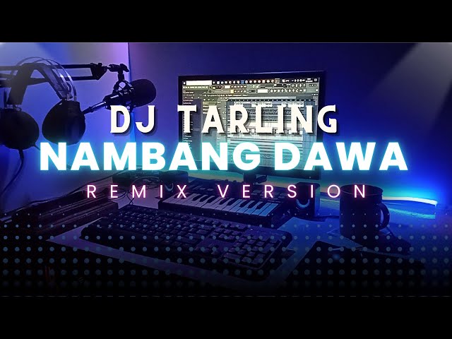 DJ Tarling Jadul NAMBANG DAWA Remix version class=