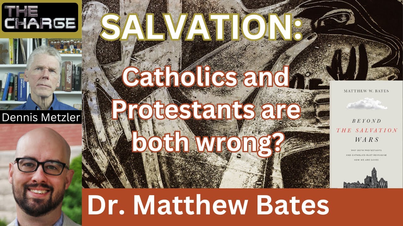 Salvation Wars: Faith, Works, & Allegiance--Going Beyond Protestant & Catholic Views-- Matthew Bates
