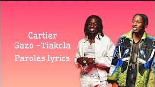 Gazo ,Tiakola - Cartier (Paroles/lyrics)