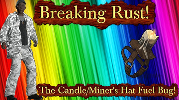 Breaking Rust Episode 7! | The Candle/Miner