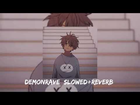 DEMONRAVE [SLOWED+REVERB] ||