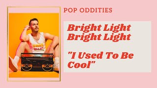 NEW SONG REVIEW: Bright Light Bright Light - I Used To Be Cool // Indie Dance With a Message