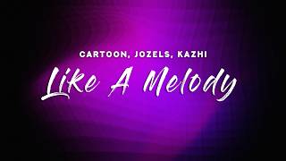 Cartoon, Jozels, Kazhi - Like A Melody Lyrics