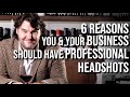 Why You & Your Business Should Have Headshots