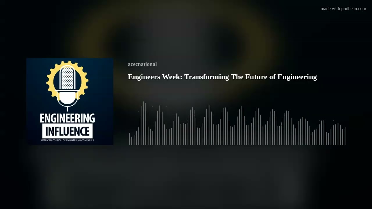 Engineers Week: Transforming The Future of Engineering