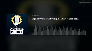 Engineers Week: Transforming The Future of Engineering