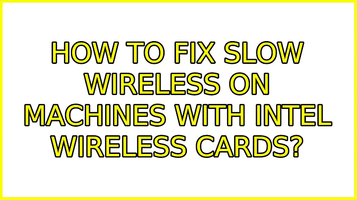 How to fix slow wireless on machines with Intel wireless cards? (7 Solutions!!)