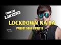 LOCKDOWN NA BA |  Lowbat Na Ba (PARODY)by Jeoff Nagal / Papci Jopz