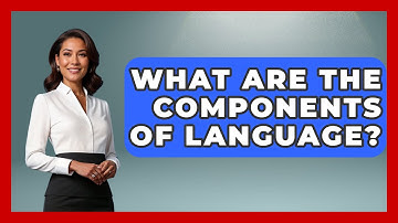 What Are The Components Of Language? - The Language Library