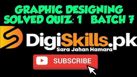 Digiskills, Graphic Designing, Solved Quiz :1 Batch 7