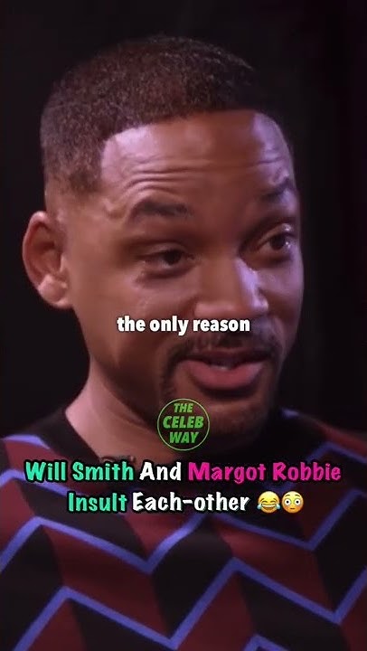 Will Smith Slept With Margot Robbie's Mom “I Slept With Your Mother” Will Smith to Margot Robbie - YouTube