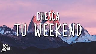 Chesca - Tu Weekend (Lyrics/Letra)